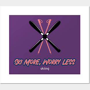 Ski More, Worry Less Skiing Posters and Art